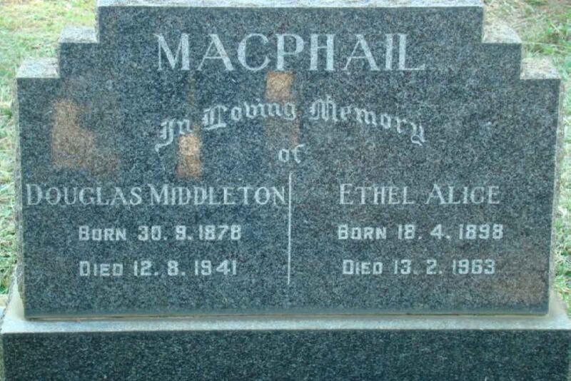 MACPHAIL Douglas Middleton 1878-1941 & Ethel Alice 1898-1963