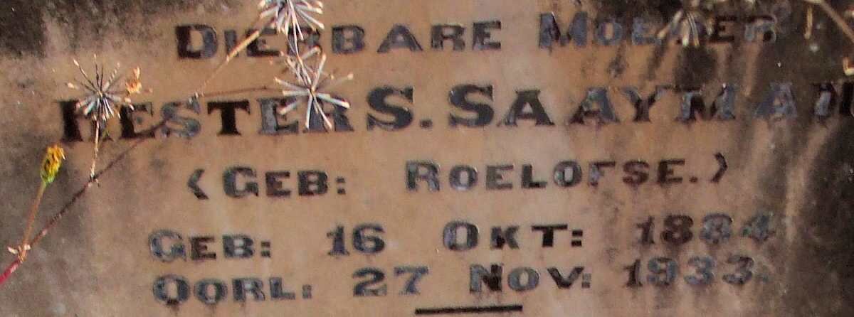 SAAYMAN Hester S. nee ROELOFSE 1884-1933