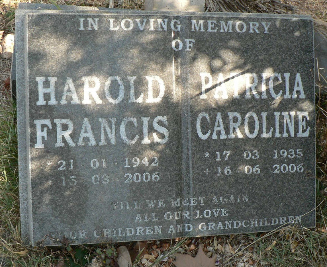 ? Harold Francis 1942-2006 &amp; Patricia Caroline 1935-2006