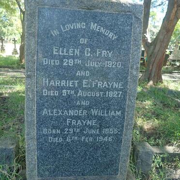 FRY Ellen C. -1920 :: FRAYNE Harriet E. -1927 :: FRAYNE Alexander William 1855-1946