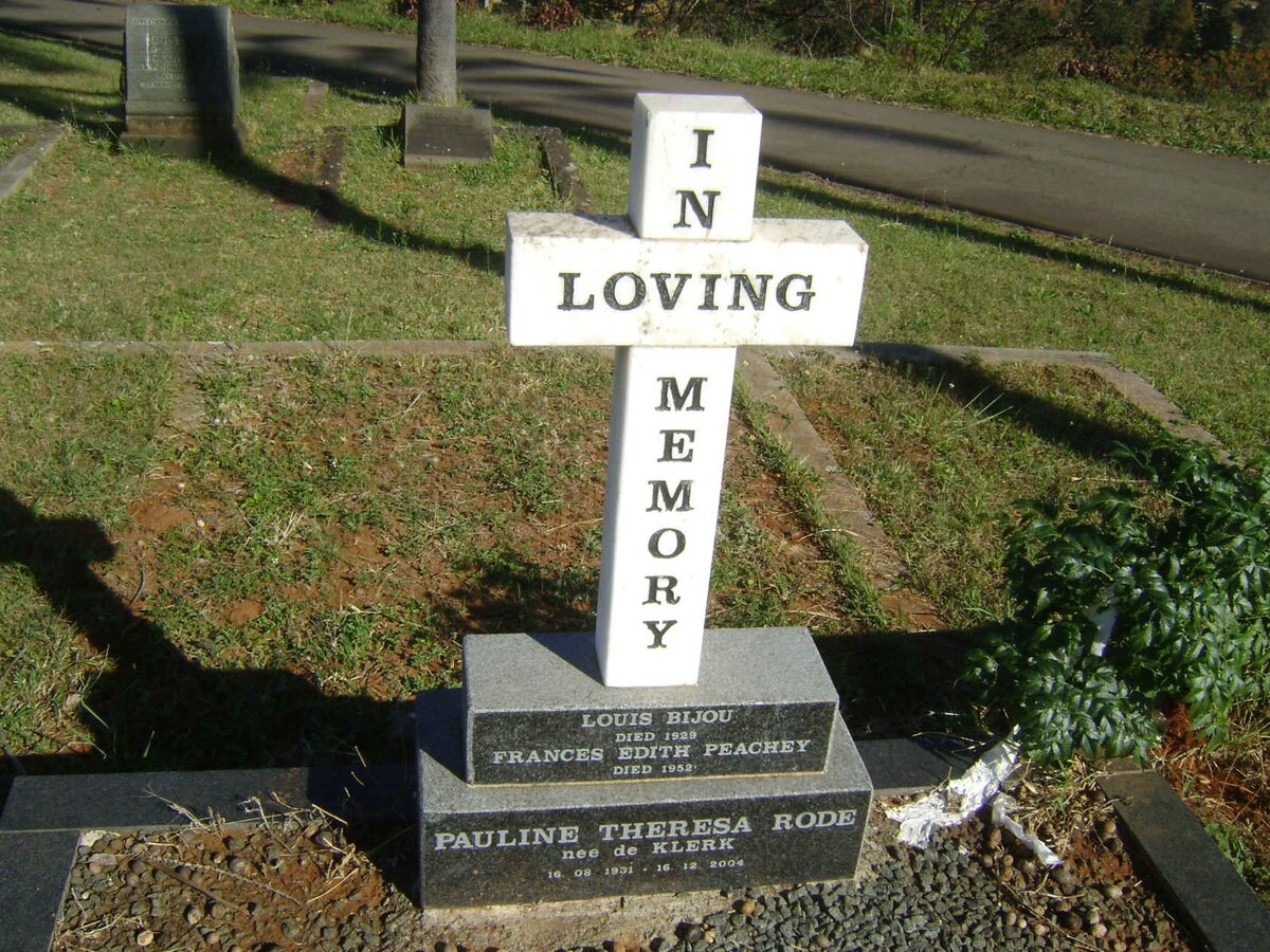 BIJOU Louis -1929 :: PEACHEY Frances Edith -1952 :: RODE Pauline Theresa nee DE KLERK 1931-2004