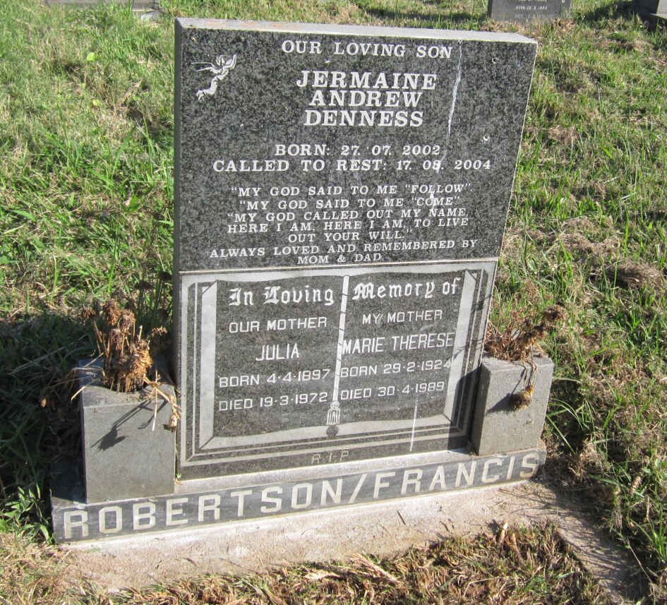 ROBERTSON Julia 1897-1972 :: FRANCIS Marie Therese 1924-1989 :: DENNESS Jermaine Andrew 2002-2004
