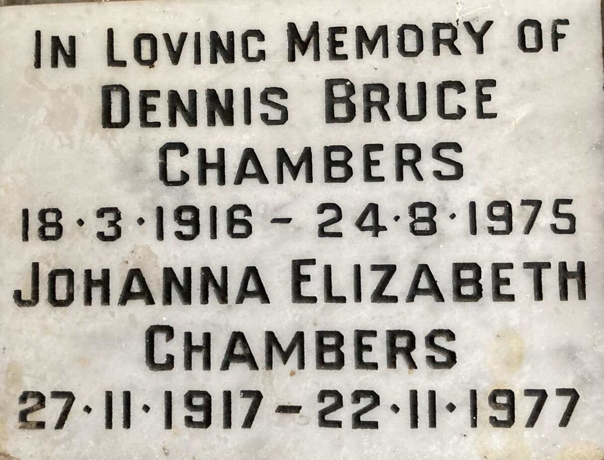 CHAMBERS Dennis Bruce 1916-1975 & Johanna Elizabeth 1917-1977