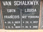 SCHALKWYK Eben Francois, van 1922-1998 & Louisa FERREIRA 1937-2009