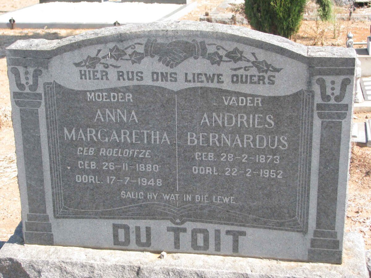 TOIT Andries Bernardus, du 1873-1952 &amp; Anna Margaretha ROELOFFZE 1880-1948
