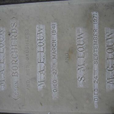 LOUW M.A.E. nee BORCHERS :: LOUW M.A.E. -1941 :: LOUW S.M. -1971 :: LOUW M.G. -1955