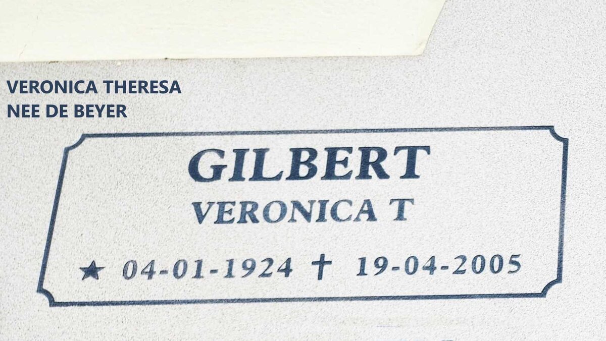 GILBERT Veronica Theresa nee DE BEYER 1924-2005