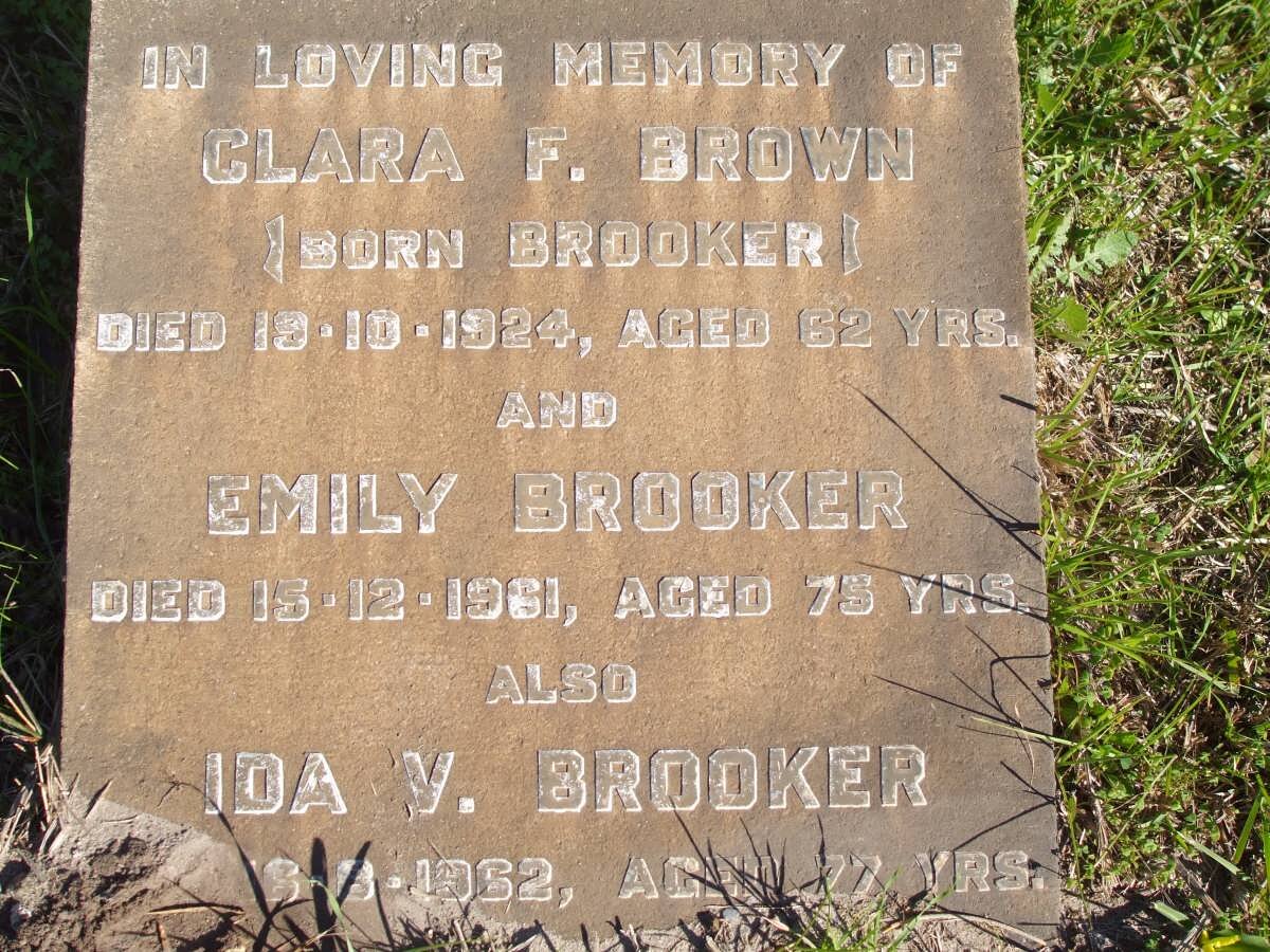 BROWN Clara F. nee BROOKER -1924 :: BROOKER Emily -1961 :: BROOKER Ida V. -1962