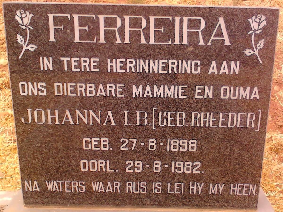 FERREIRA Johanna I.B. nee RHEEDER 1898-1982