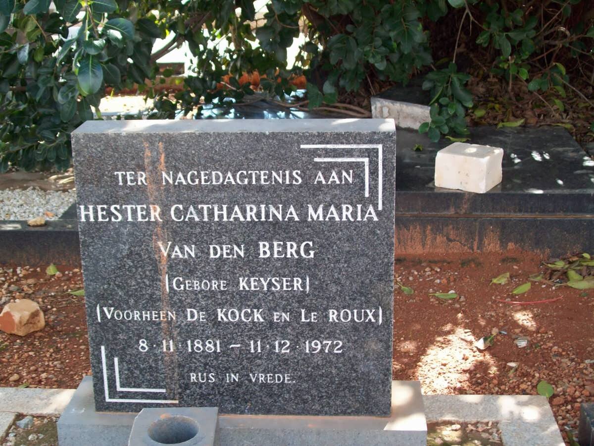 BERG Hester Catharina Maria, van den  previously DE KOCK previously LE ROUX nee KEYSER 1881-1972